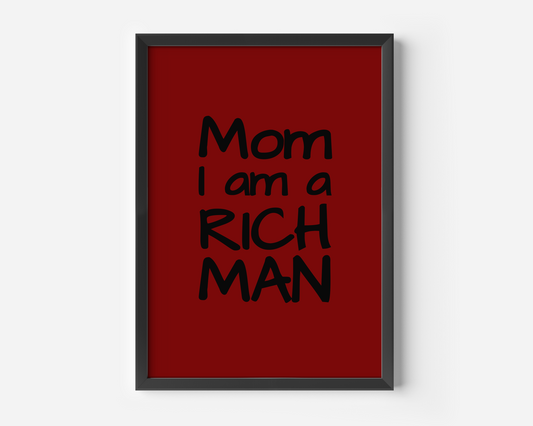 Mom I am a RICH MAN